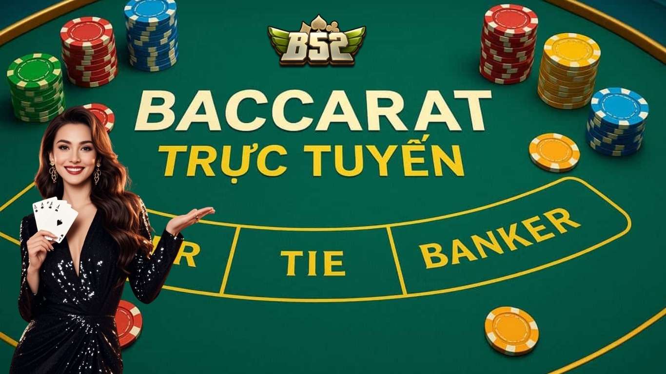 Hướng dẫn cách chơi bài baccarat cho tân binh B52club Hướng dẫn cách chơi bài baccarat cho tân binh B52club